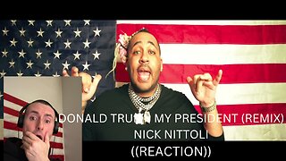DONALD TRUMP MY PRESIDENT (REMIX) | NICK NITTOLI | ((REACTION))