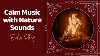 Relaxing Music with Nature Sounds | Fireplace | Mindfulness Meditation Music for Sleep