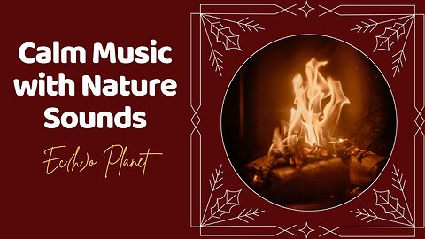 Relaxing Music with Nature Sounds | Fireplace | Mindfulness Meditation Music for Sleep