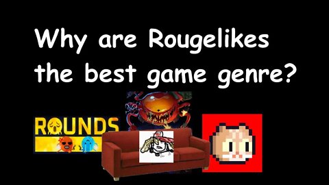 (Essay) Why Roguelike's are the best game genre