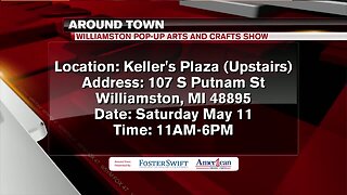 Around Town - Williamston's Pop Up Arts & Crafts Show - 5/9/19