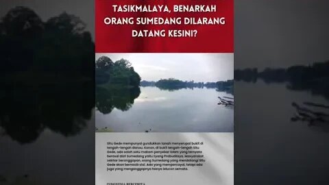 Mitos Situ Gede Tasikmalaya Orang sumedang dilarang datang kesini!!