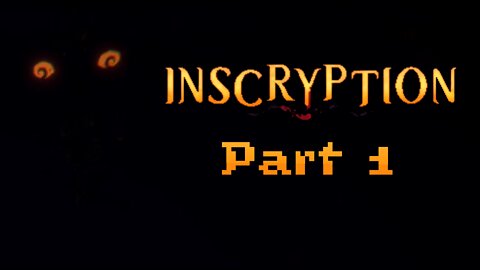 Welcome to Inscryption - Part 1