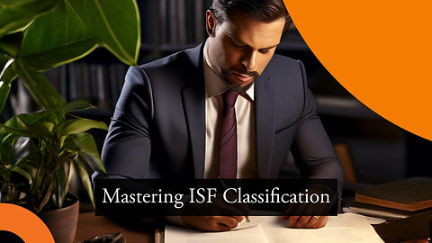 Critical Component: Why Proper Classification is Essential for Importer Security Filing (ISF)