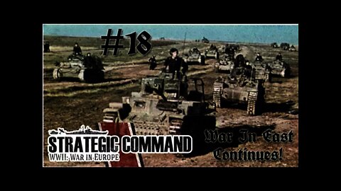 Strategic Command WWII: War in Europe - Germany 18 War in the East Continues!