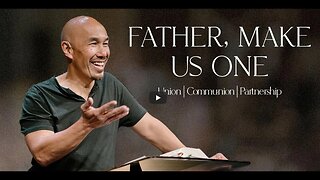 Father, Make Us One - Francis Chan