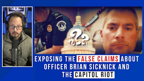 Exposing The Media's False Claims About The Death of Officer Brian Sicknick and The Capitol Riot
