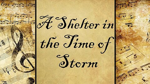 A Shelter in the Time of Storm | Hymn