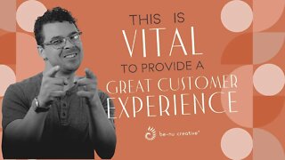 This Is Vital For Creating A Great Customer Experience