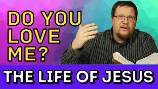 Do You Love Jesus | Bible Study With Me | John 21:15-17