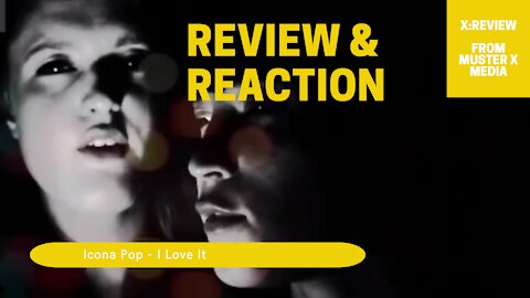 Review and reaction: Icona Pop - I Love It
