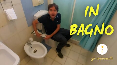 Gli Irriverenti - IN BAGNO