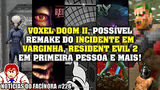 Possível remake do INCIDENTE EM VARGINHA, update do VOXEL DOOM 2 e mais - Notícias do Facínora 226