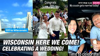 We're Off To Wisconsin! Cousins' Wedding! | KETO Mom Vlog