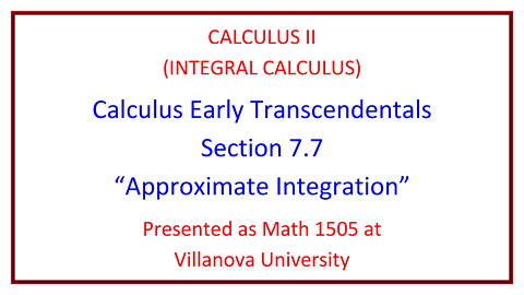 Villanova Calculus II (Math 1505) - 7.7 Approximate Integration