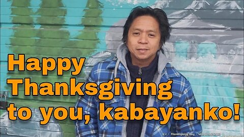 Happy Thanksgiving to you, Kabayanko 🦃