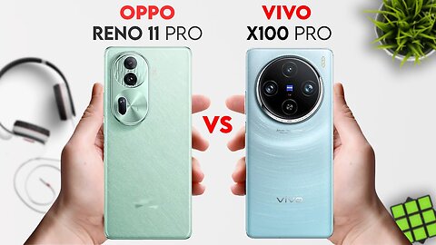 Vivo X100 Pro vs Oppo Reno 11 Pro