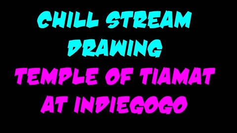 2021 10 18 Chill Stream Temple of Tiamat Drawing and Redrawing page 5