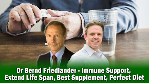 Dr Bernd Friedlander - Immune Support, Extend Life Span, Best Supplement, Perfect Diet- Podcast #353