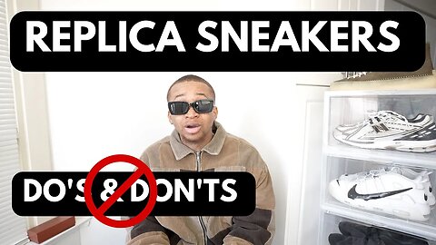 "DO'S AND DONT'S TO WEARING REPLICA SNEAKERS"...