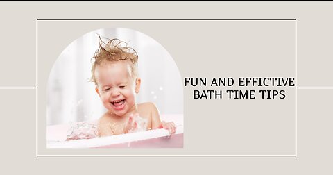 Fun and Effective Bath Time Tips