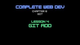 Complete Web Developer Chapter 6 - Lesson 4 Git Add