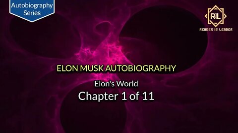 Elon Musk Autobiography Chapter 1 of 11 "Elon's World" || Reader is Leader.