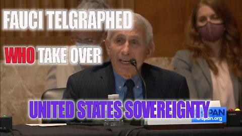 FAUCI TELEGRAPHED THE WHO TAKEOVER OF US SOVEREIGNTY