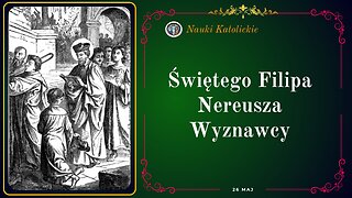 Świętego Filipa Nereusza Wyznawcy | Maj 26