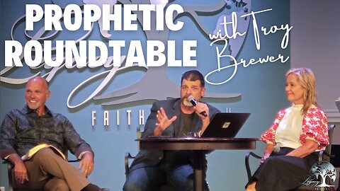 Prophetic Round Table with Troy Brewer - 8.19.2023