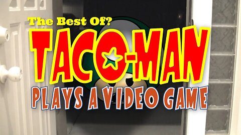 Best of Taco-Man Plays