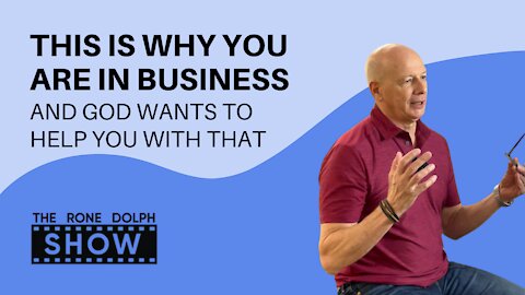 God Wants To Help You In Business - That's Why You Need To Hear From God | The Rone Dolph Show