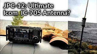 Best antenna for the Icom IC 705 JPC 12 Antenna