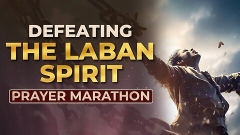 Prayer Marathon: Defeating the LABAN Spirit at the WORKPLACE