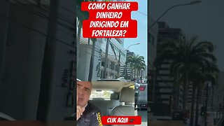 Como ganhar dinheiro dirigindo em Fortaleza ?