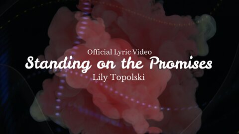 Lily Topolski - Standing on the Promises (Official Lyric Video)