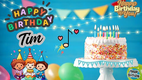 Tim Happy Birthday Song – Happy Birthday to You