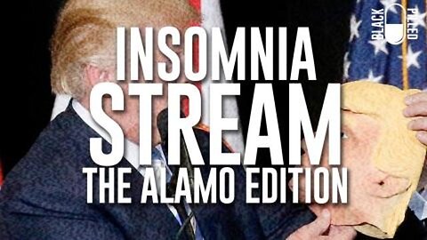 Blackpilled: Insomnia Stream #26: (The Alamo Edition) 1-13-2021