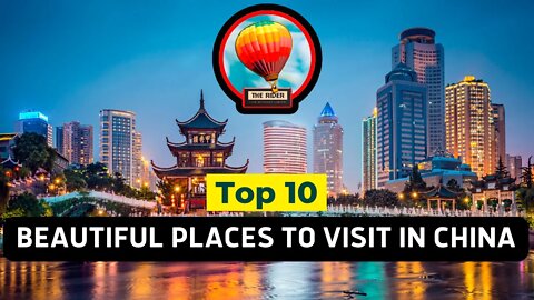The top 10 most beautiful places in China to visit, rest or retire! Discover the World