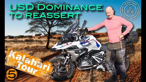 7 yrs Feast & 7 yrs Famine, Flood & Drought - USD Dominance to reassert - Kalahari Tour Day 5