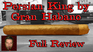 Gran Habano Persian King (Full Review)