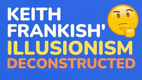 Keith Frankish & Illusionism - Decon.#27