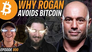 EXPOSED: Why Joe Rogan AVOIDS Bitcoin | EP 800