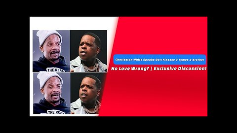 Charleston White Speaks Out: Finesse 2 Tymes & Brother No Love Wrong? | Exclusive Discussion!
