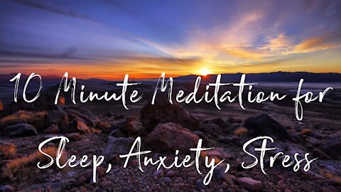 10 Minute Meditation for Sleep, Anxiety, Stress and Well-being, and Comfort