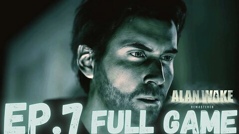 ALAN WAKE REMASTERED Gameplay Walkthrough EP.7 - The Signal FULL GAME