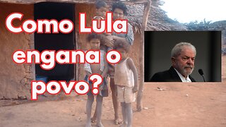 Como Lula Engana o Povo ?