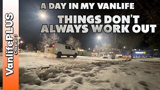 Things Don't Always Work Out - A Day in My Vanlife