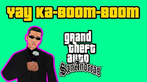 Grand Theft Auto: San Andreas - Yay Ka-Boom-Boom [Blowing Up San Fierro Crack Lab]