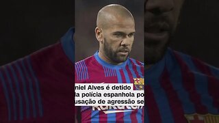 DANIEL ALVES PRESO NA ESPANHA